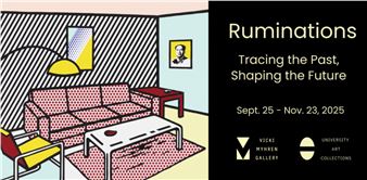 Ruminations: Tracing the past, Shaping the future - Victoria H. Myhren Gallery, University of Denver