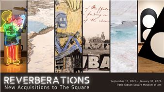 Reverberations: New Acquisitions to The Square - Paris Gibson Square Museum of Art