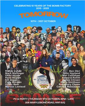 Tomorrow: 10 Year Anniversary Exhibition - The Bomb Factory Art Foundation, Marylebone 