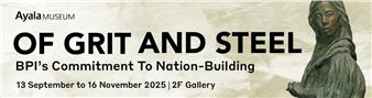 Of Grit and Steel: BPI's Commitment to Nation Building - Ayala Museum