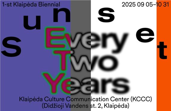 1st Klaipėda Biennial: Sunset Every Two Years - Contemporary Art Centre (CAC) Vilnius