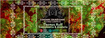 Covoare Zburătoare - Thomas Ruff & Transilvania & Anatolia - National Museum of Art of Romania (Muzeul National de Arta al României)