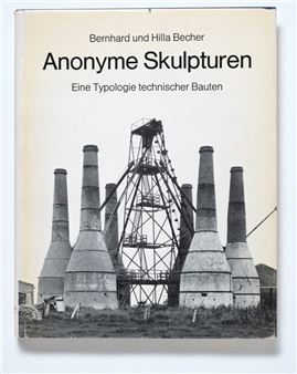 Anonyme Skulpturen - Eine Typologie technischer Bauten - Bernd & Hilla Becher