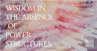 Wisdom in the Absence of Power Structures - Kunsthalle Bega