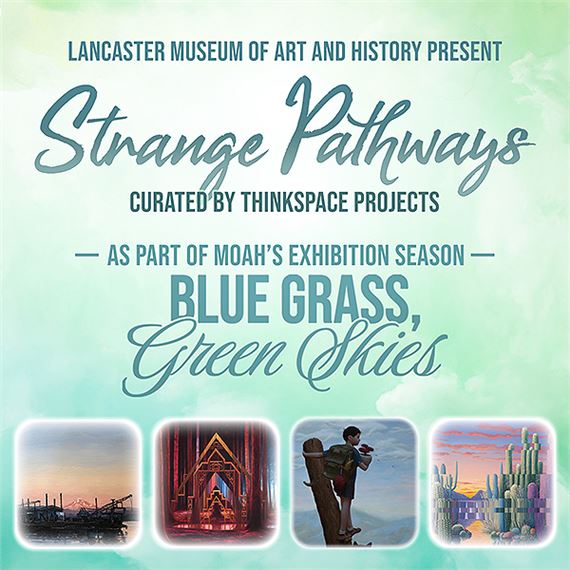 Blue Grass, Green Skies: Strange Pathways - Thinkspace Projects