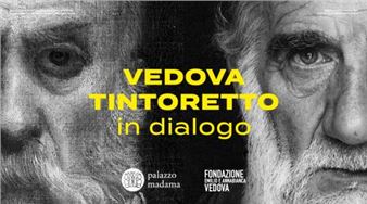 Vedova Tintoretto. In dialogo: Torino, Palazzo Madama - Fondazione Vedova - Spazio Vedova