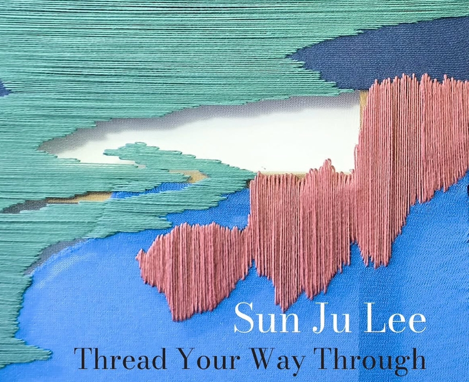 Sun Ju Lee: Thread Your Way Through at The Muse Gallery
