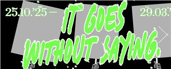 It Goes Without Saying - Kunsthal Extra City