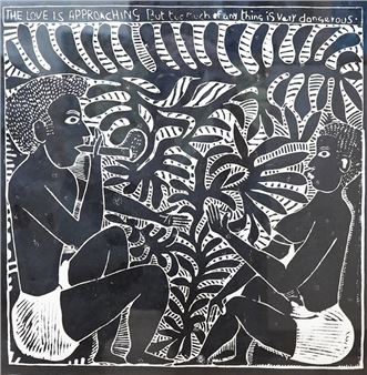 The love is approaching but too much of anything is very dangerous - John Ndevasia Muafangejo