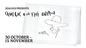 Quick On The Draw - Jealous Gallery, East