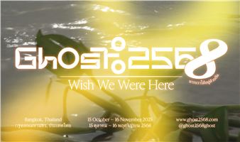 Ghost 2568: Wish We Were Here - The Jim Thompson Art Center