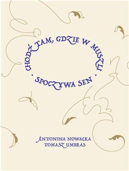 Antonina Nowacka & Tomasz Umbras: Come where the dream rests in the shell - Gdańsk City Gallery 1 (GGM)