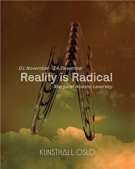 Margaret Abeshu Leversby: Reality Is Radical - Kunsthall Oslo