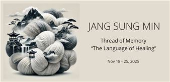 Jang Sung Min: Thread of Memory, The Language of Healing - One Art Space