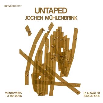 Jochen Mühlenbrink: Untaped - Cuturi Gallery, Singapore