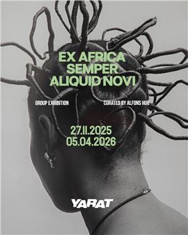 Ex Africa semper aliquid novi - YARAT Contemporary Art Space