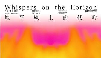 2025 Taipei Biennial "Whispers on the Horizon"