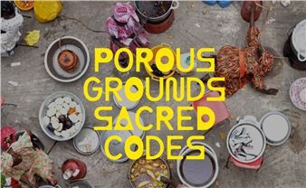 Porous Grounds, Sacred Codes - Marres, House for Contemporary Culture