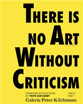 35 years of TEXTE ZUR KUNST: There Is No Art Without Criticism - Peter Kilchmann, Zürich (Rämistrasse)