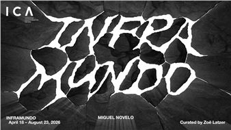 Miguel Novelo: Inframundo - Institute of Contemporary Art San Jose