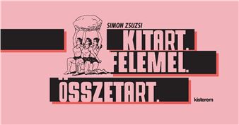 Zsuzsi Simon: Hold. Raise. Unite. - Kisterem