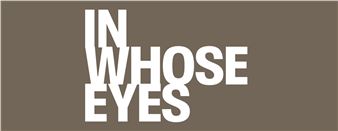 In Whose Eyes - Art Gallery of Alberta