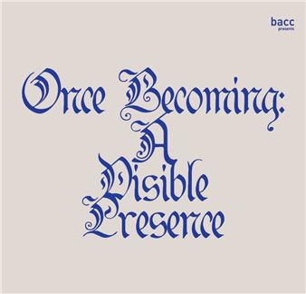 Once Becoming: A Visible Presence
