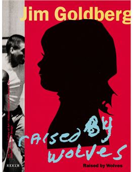Raised by Wolves - Jim Goldberg