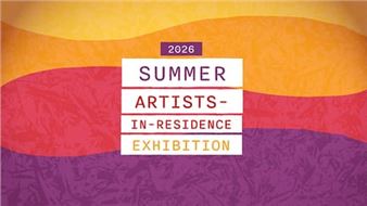 2026 Summer Artists-In-Residence Exhibition - GoggleWorks Center for the Arts