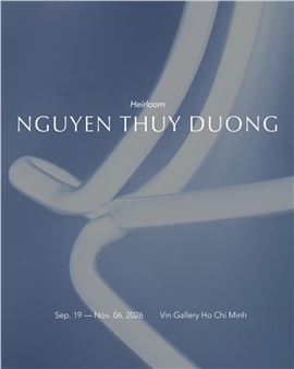 Duong Thuy Nguyen: Heirloom - Vin Gallery, Ho Chi Minh